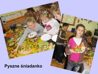 Pyszne śniadanko
 