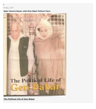 15 May, 2011
Major General Naseer ullah Khan Babar-Political Views
The Political Life of Gen Babar
 
