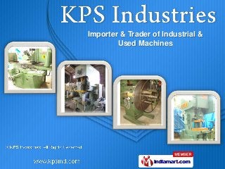 Importer & Trader of Industrial &
Used Machines
 