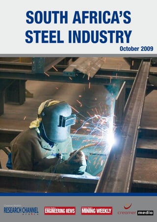 October 2009
SOUTH AFRICA’S
STEEL INDUSTRY
 