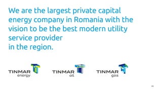 14
We are the largest private capital
energy company in Romania with the
vision to be the best modern utility
service provider
in the region.
 