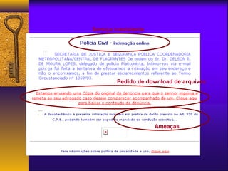 Serviço inexistente 
Pedido de download de arquivos 
Ameaças 
 
