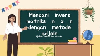 Metode Adjoin INVERST MATRIK ADJOIN 5678402361732776327436736438 | PPTX