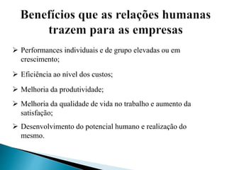  Performances individuais e de grupo elevadas ou em
crescimento;
 Eficiência ao nível dos custos;
 Melhoria da produtividade;
 Melhoria da qualidade de vida no trabalho e aumento da
satisfação;
 Desenvolvimento do potencial humano e realização do
mesmo.
 