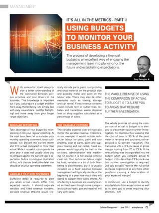 W
ith some effort it will also pro-
vide a better understanding of
the correlation between vari-
ous activities and cost drivers in the
business. This knowledge is important
but if you just prepare a budget and then
file it away, the tendency is to simply deal
with daily issues (dare I call this firefight-
ing) and move away from your longer
range objectives.
Regular reporting
Take advantage of your budget by incor-
porating it into your regular reporting. At
the most basic level, let us consider your
monthly operating statement. Most busi-
nesses will present the current month
and YTD actual compared to Prior Year
actual. While it is useful to compare to the
prior year it does not usually allow you
to compare against the current year’s ex-
pectation. Before providing an illustration
of this, let’s discuss briefly the detail that
should be on your operating statement.
Variable vs fixed revenues
Sufficient detail is required to alert
you when actual results differ from
expected results. It should separate
variable and fixed revenue streams.
Variable revenue streams would typ-
ically include parts, paint, rust proofing
and shop material on the product side
and possibly metal and paint on the
labour side. There may also be other
examples such as towing, storage
and car rental. Fixed revenue streams
could include rent or sublet fees, re-
bates and hazardous waste disposal
fees or shop supplies calculated as a
percentage of sales.
The variable expense
The variable expense side will typically
mirror the variable revenue. Therefore,
in our example, it would include tech-
nician labour for parts, paint and rust
proofing, cost of parts, paint and sup-
plies, towing and car rental. Fixed ex-
penses would typically be tied to the
facilities, administration and market-
ing. Of course it is not always entirely
clear cut. Your technician labour might
be fixed, variable or a bit of both. Mar-
keting is discretionary, but it is usually
included as a fixed expense because
management will typically decide at the
beginning of a year how much they will
spend to support their sales efforts. All
of a facility’s expenses are usually treat-
ed as fixed even though some categor-
ies (such as hydro, gas and repairs) will
vary with sales.
The whole premise of using the com-
parison of actual to budget is to alert
you to areas that require further inves-
tigation. To illustrate this, assume that
the cost of paint is 30 % of the paint
material revenue and you have just ne-
gotiated a 10 percent reduction. This
translates into a 3 % increase in gross
margin moving from 70 to 73 %. If the
new pricing was incorporated into the
budget when you compare actual to
budget, if it is less than 73 % you know
that further investigation is required.
Did you actually receive the full price
decrease negotiated or are there other
problems causing a deterioration of
your expected margin?
In conclusion, use a budget to identify
any deviations from expectations as well
as to alert you to areas requiring your
attention. CM
Management
TonyTartaglia
It’s all in the metrics - Part II
Using budgets
to monitor your
business activity
The process of developing a financial
budget is an excellent way of engaging the
management team into planning for the
future and establishing expectations.
The whole premise of using
the comparison of actual
to budget is to alert you
to areas that require
further investigation.
Collision Management | June 2014 | autosphere.ca 25
 