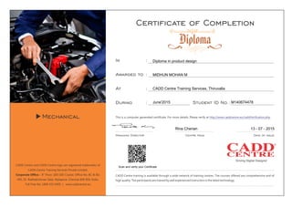 Scan and verify your Certificate
Diploma in product design
MIDHUN MOHAN M
CADD Centre Training Services, Thiruvalla
June'2015 M140674478
Rina Cherian 13 - 07 - 2015
 