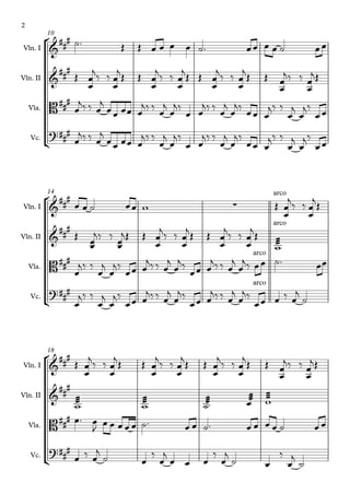 °
¢
°
¢
°
¢
Vln. I
Vln. II
Vla.
Vc.
10
Vln. I
Vln. II
Vla.
Vc.
14
Vln. I
Vln. II
Vla.
Vc.
18
&
##
#
&
##
#
B###
?##
#
&
###
∑
arco
&
### arco
B###
arco
?##
#
arco
&
###
&
##
#
B##
#
?###
˙™ Œ Œ œ œ œ œ ˙™ œœ œ œ ˙ œœ
Œ
œ
œ
j
‰ ‰
œ
œ
j
Œ Œ
œ
œ
j
‰ ‰
œ
œ
j
Œ Œ
œ
œ
j
‰ ‰
œ
œ
j
Œ Œ
œ
œ
j‰ ‰
œ
œ
jŒ
œ
j‰ ‰ œ
j
œœ œœ œ
j‰ ‰ œ
j
œ
j‰
œ œ
j‰ ‰ œ
j
œ
j‰ œœ œ
j‰ ‰
œ
j
œ
j‰
œœ
œ
j‰ ‰ œ
j
œœ œœ œ
j‰ ‰
œ
j
œ
j‰
œ œ
j‰ ‰
œ
j
œ
j‰
œœ œ
j‰ ‰
œ
j
œ
j‰
œœ
œ œ ˙ œœ w Œ
œ
œ
j
‰ ‰
œ
œ
j
Œ
Œ
œ
œ
j‰ ‰
œ
œ
jŒ Œ
œ
œ
j‰ ‰
œ
œ
jŒ Œ
œ
œ
j‰ ‰
œ
œ
jŒ æ
æ
æ
w
œ
j‰ ‰
œ
j
œ
j‰
œœ œ
j‰‰ œ
j
œ
j‰
œœ œ
j‰‰ œ
j
œ
j‰ œœ ˙™ œœ
œ
j‰ ‰
œ
j
œ
j‰
œœ œ
j‰‰ œ
j
œ
j‰
œœ œ
j‰‰ œ
j
œ
j‰
œœ œ ‰ œ
j
˙
Œ
œ
œ
j
‰ ‰
œ
œ
j
Œ Œ
œ
œ
j
‰ ‰
œ
œ
j
Œ Œ
œ
œ
j
‰ ‰
œ
œ
j
Œ Œ
œ
œ
j‰ ‰
œ
œ
jŒ
æ
æ
æ
w
æ
æ
æ
w
æ
æ
æ
˙™
æ
æ
æ
œ
æ
æ
æ
w
œ™ œ
J œ œ œ œ œ ˙™ œ œ ˙™ œ œ œ œ ˙ œ œ
œ ‰ œ
j
˙ œ
‰
œ
j
œ œ œ
‰
œ
j
˙ œ
‰
œ
j
˙
2
 