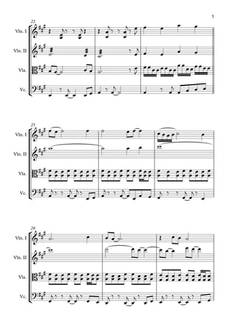 °
¢
°
¢
°
¢
Vln. I
Vln. II
Vla.
Vc.
22
Vln. I
Vln. II
Vla.
Vc.
25
Vln. I
Vln. II
Vla.
Vc.
28
&
##
#
&
##
#
B###
?##
#
&
###
&
###
B###
?##
#
&
###
&
##
#
B##
#
?###
Œ
œ
œ
j ‰ ‰
œ
œ
j Œ Œ
œ
œ
j ‰ ‰
œ
œ
j ‰ œ
J
œ œ œ œ
æ
æ
æ
˙™ æ
æ
æ
œ
æ
æ
æ
˙™
‰ œ
j œ œ œ œ
œ œ ˙ œ œ ˙™ ‰ œ
J
œœœœœœœœ
œœœœœœœœ
œ
‰
œ
j
œ œ œ œ ‰ œ
j
˙ œ ‰ œ
j
œ œ œ œ
œ œ ˙ œ ˙ œ œ œ œ œ œ œ ˙ œ
w ˙ œ œ w
œ
œ
œ
œ
œ
œ
œ
œ
œ
œ
œ
œ
œ
œ
œ
œ
œ
œ
œ
œ
œ
œ
œ
œ
œ
œ
œ
œ
œ
œ
œ
œ
œ
œ
œ
œ
œ
œ
œ
œ
œ
œ
œ
œ
œ
œ
œ
œ
œ
œ
œ
j ‰ ‰ œ
j
œ
j ‰
œ œ œ
j ‰ ‰ œ
j
œ œ œ œ œ
j ‰ ‰
œ
j
œ
j ‰
œ
˙™ œ œ œ ˙™ Œ œ œ ˙
w ˙ œ œ œ œ œ œ œ œ œ
œ
œ
œ
œ
œ
œ
œ
œ
œ
œ
œ
œ
œ
œ
œ
œ
œ
œ
œ
œ œ
œ œ
œ
œ
œ
œ
œ œ
œ œ
œ
œ
œ œ
œ
œ
œ œ
œ œ
œ
œ
œ
œ
œ œ
œ
œ
œ œ
œ
œ
j ‰ ‰
œ
j
œ
j ‰
œ œ œ
j ‰ ‰
œ
j
œ
j ‰
œ œ œ
j ‰ ‰
œ
j
œ
j ‰
œ œ
3
 