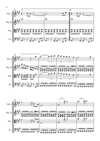 °
¢
°
¢
°
¢
™™
™™
™™
™™
Vln. I
Vln. II
Vla.
Vc.
1. 2.
31
Vln. I
Vln. II
Vla.
Vc.
34
Vln. I
Vln. II
Vla.
Vc.
38
&
##
#
&
##
#
B###
?##
#
&
###
3 3 3
&
###
B###
3 3 3
?##
#
&
###
&
##
#
B##
#
?###
Œ œ œ ˙ ˙™ œ œ Œ œ œ ˙
w w w
œ
œ œ
œ œ
œ
œ
œ
œ
œ œ
œ œ
œ
œ
œ
œ
œ œ
œ œ
œ
œ
œ
œ
œ œ
œ œ
œ
œ
œ
œ
œ œ
œ œ
œ
œ
œ
œ
œ œ
œ œ
œ
œ
œ
œ
j ‰ ‰ œ
j
œ
j ‰
œ œ œ
j ‰ ‰ œ
j
œ
j ‰
œ œ œ
j ‰ ‰ œ
j
œ
j ‰
œ œ
˙ Œ
œ ˙ œ œ œ œ œ œ œ œ œ ˙™ œ
œ œœœ œœœœœ œ
œ
œ
œ œ
œ œ
œ
œ
œ
œ
œ œ
œ œ
œ
œ
œ
œ
œ œ
œ œ
œ
œ
œ
œ
œ œ
œ
œ
œ œ
œ œ
œ
œ
œ œ
œ œ
œ
œ
œ
œ
œ œ
œ œ
œ
œ
œ
œ
œ
œ
œ
œ
œ
œ
œ
œ
œ
œ ˙ œ œ œ œ œ œ œ œ œ ˙™ œ
œ
j‰ ‰ œ
j
œ
j ‰
œœ œ œ œ œ œ œ œ œ œ œ œ œ œ œ œ œ œ œ œ œ œ œ œ œ
˙
‰
œ
J œ œ w œ™
œ
J
˙ œ™ œ
J
˙
œ
œ
œ
œ
œ
œ
œ
œ
œ
œ
œ
œ
œ
œ
œ
œ
œ
œ
œ
œ
œ
œ œ
œ œ
œ
œ
œ
œ
œ œ
œ œ
œ
œ
œ
œ
œ
œ
œ
œ
œ
œ
œ
œ
œ
œ
œ
œ
œ
œ
œ œ
œ
œ
œ
œ
œ
œ
œ
œ
œ
œ
œ
œ
œ
œ
œ
˙
‰ œ
J œ œ w œ™
œ
J
˙ œ™ œ
J
˙
œ œ œ œ œ œ œ œ œ œ œ œ œ œ œ œ œ œ œ œ œ œ œ œ œ œ œ œ œ œ œ œ
4
 