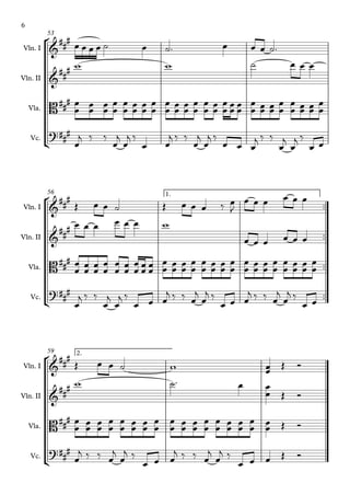 °
¢
°
¢
°
¢
Vln. I
Vln. II
Vla.
Vc.
53
™™
™™
™™
™™
Vln. I
Vln. II
Vla.
Vc.
1.
56
Vln. I
Vln. II
Vla.
Vc.
2.
59
&
##
#
&
##
#
B###
?##
#
&
###
&
###
B###
?##
#
&
###
&
##
#
B##
#
?###
œ œ œ œ ˙ œ ˙™ œ œ œ ˙™
w w ˙ œ œ œ
œ
œ œ
œ œ
œ
œ
œ
œ
œ œ
œ œ
œ
œ
œ
œ
œ œ
œ œ
œ
œ
œ
œ
œ œ
œ
œ
œ œ
œ œ
œ
œ
œ œ
œ œ
œ
œ
œ
œ
œ œ
œ œ
œ
œ
œ
œ
j ‰ ‰
œ
j
œ
j ‰
œ œ
j ‰ ‰
œ
j
œ
j ‰
œ œ œ
j ‰ ‰
œ
j
œ
j ‰
œ œ
Œ œ œ ˙ Œ œ œ œ ‰ œ
J
œ œ œ œ œ œ
œ œ œ œ œ œ w
œ œ œ œ œ œ
œ
œ
œ
œ
œ
œ
œ
œ
œ
œ
œ
œ
œ
œ
œ
œ
œ
œ œ
œ
œ
œ
œ
œ
œ
œ
œ
œ
œ
œ
œ
œ
œ
œ
œ
œ
œ
œ
œ
œ
œ
œ
œ
œ
œ
œ
œ
œ
œ
œ
œ
j ‰ ‰
œ
j
œ
j ‰
œ œ œ
j ‰ ‰ œ
j
œ
j ‰
œ œ œ
j ‰ ‰ œ
j
œ
j ‰
œ œ
Œ œ œ ˙ w œ
œ Œ Ó
w ˙™ œ œ
œ Œ Ó
œ
œ
œ
œ
œ
œ
œ
œ
œ
œ
œ
œ
œ
œ
œ
œ
œ
œ
œ
œ
œ
œ
œ
œ
œ
œ
œ
œ
œ
œ
œ
œ
œ
œ Œ Ó
œ
j ‰ ‰ œ
j
œ
j ‰
œ œ œ
j ‰ ‰ œ
j
œ
j ‰
œ œ œ Œ Ó
6
 