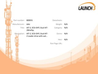 Part number: 800031 Datasheets:
Manufacturer: Adic Weight: N/A
Title: AIT-2, SCSI-DIFF, Dual AIT-
2&hellip;
Category: N/A
Description: AIT-2, SCSI-DIFF, Dual AIT-
2 Loader drive with cad...
Genre: N/A
Heci: N/A
Part Page URL:
 