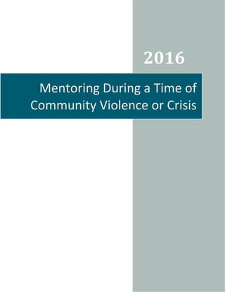 2016
Mentoring During a Time of
Community Violence or Crisis
 