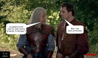 Si quelqu’un vient
chez toi, pour foutre
la merde, tu fais quoi ?
Ben c ’est
deux cartouches.
 