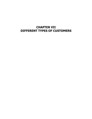 CHAPTER VII
DIFFERENT TYPES OF CUSTOMERS
 