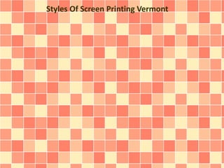 Styles Of Screen Printing Vermont
 