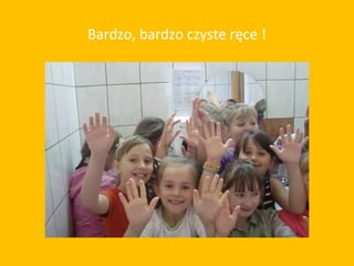 Bardzo, bardzo czyste ręce !
 