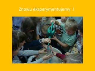 Znowu eksperymentujemy !
 