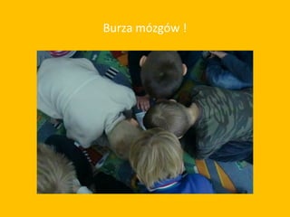 Burza mózgów !
 