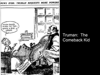 Truman: The
Comeback Kid
 