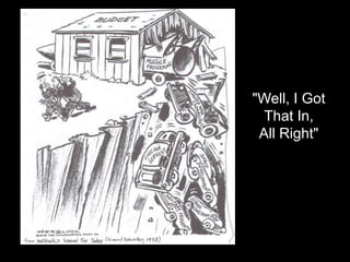 "Well, I Got
                                                         That In,
                                                        All Right"




Source: Herblock, the Washington Post, January 1958.
 