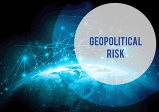 GEOPOLITICAL
RISK
 