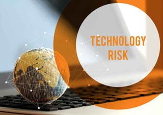 TECHNOLOGY
RISK
 