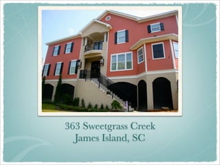 363 Sweetgrass Creek
  James Island, SC
 