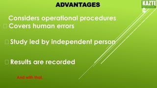 ADVANTAGES
Considers operational procedures
Covers human errors
KAZTE
C
ENGINEERING
LTD
Study led by independent person
Results are recorded
And with that,
 