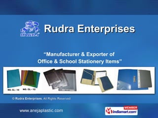 Rudra Enterprises “ Manufacturer & Exporter of Office & School Stationery Items” 
