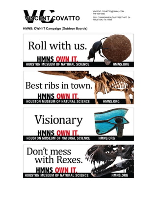 !
!
HMNS: OWN IT Campaign (Outdoor Boards)
!
!
!
!
!
!
!
 
