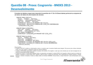 Questão 08 - Prova: Cesgranrio - BNDES 2013 -
Desenvolvimento
Prof. Thiago Cavalcanti
 
