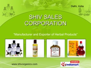 SHIV SALES CORPORATION “ Manufacturer and Exporter of Herbal Products” 