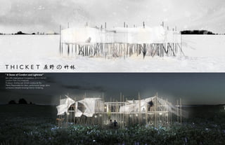 6th LIXIL International Competition, 2016.3-2016.5
Location:Taiki-Cho, Hokkaido
Professor:Andrea Lee Simitch, Lorena de Rio
Mainly Responsible for: fabric performance design, fabric
connection detailed drawing, interior rendering,
T H I C K E T 原野 の 竹林
" A Sense of Comfort and Lightness"
 