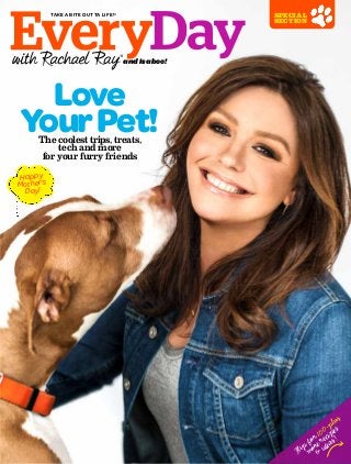 TAKE A BITE OUTTA LIFE!®
and Isaboo!
Happy
Mother’s
Day!
SPECIAL
SECTION
Love
YourPet!The coolest trips, treats,
tech and more
for your furry friends
Flip for 100-plus
more recipes
&
ideas!
 
