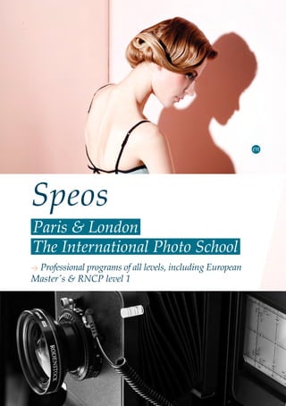 1
2
 Paris & London 
 The International Photo School 
> Professional programs of all levels, including European
Master's & RNCP level 1
Speos
 
