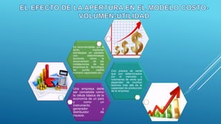 Una empresa debe
ser concebida como
la célula básica de la
economía de un país
y como un
instrumento
generador y
distribuidor de
riqueza.
Con precios de venta
que son determinados
por el mercado y
volúmenes de venta que
dependen de muchos
factores más allá de la
capacidad de producción
de la empresa.
Es recomendable, por lo
tanto, implantar
estrategias en paralelo
con determinadas
acciones, como la
reconversión de las
instalaciones de las
empresas,la tecnología
de punta, capital
humano capacitado,etc.
 