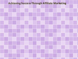Achieving Success Through Affiliate Marketing
 