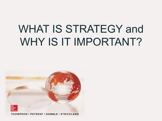 WHAT IS STRATEGY and
WHY IS IT IMPORTANT?
 
