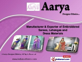 Manufacturer & Exporter of Embroidered
        Sarees, Lehengas and
           Dress Materials
 
