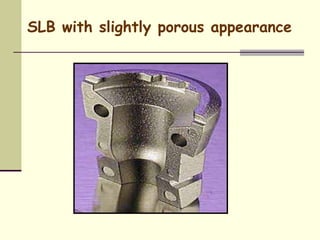 SLB with slightly porous appearance
 