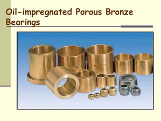 Oil-impregnated Porous Bronze
Bearings
 