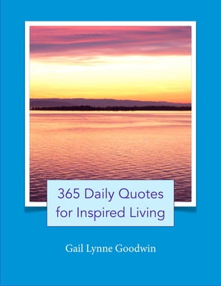 365 Daily Quotes
for Inspired Living
Gail Lynne Goodwin
 