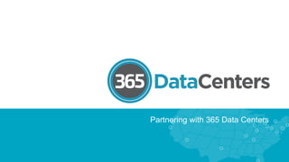 Partnering with 365 Data Centers
 