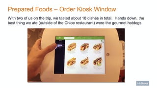 Prepared Foods – Order Kiosk Window
With two of us on the trip, we tasted about 18 dishes in total. Hands down, the
best t...