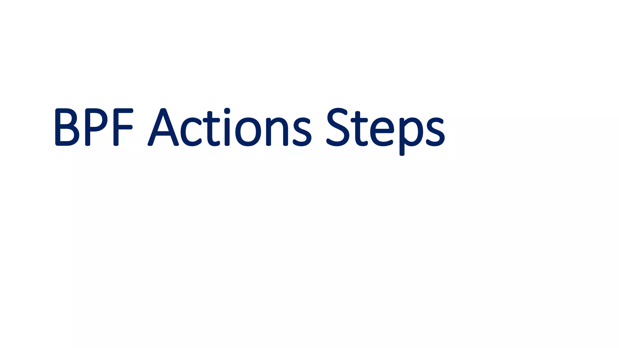 BPF Actions Steps
 