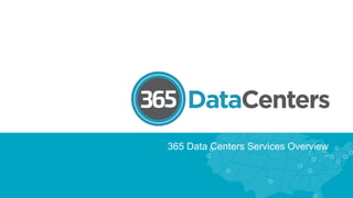 365 Data Centers Services Overview
 