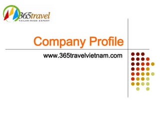 Company Profile www.365travelvietnam.com 
