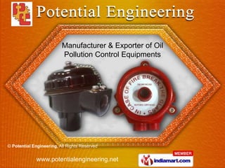 Manufacturer & Exporter of Oil
                          Pollution Control Equipments




© Potential Engineering, All Rights Reserved


              www.potentialengineering.net
 