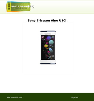 Sony Ericsson Aino U10i




www.pricedekho.com                             page:-1/4
 