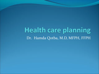 Dr. Hamda Qotba, M.D, MFPH, FFPH
 